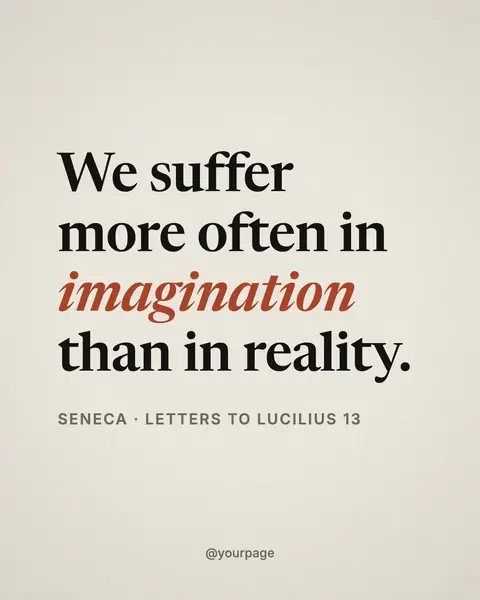 A post made in That Big Vision Studio: &ldquo;We suffer more often in imagination than in reality.&rdquo; Seneca, in the Paper Serif style.