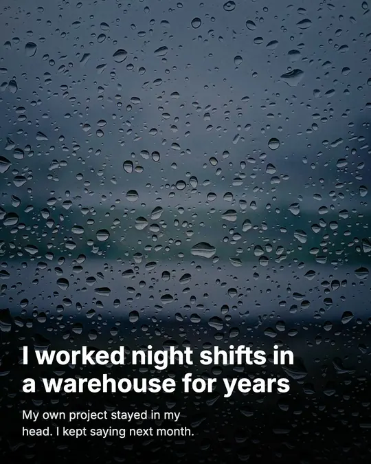 Slide 2, on a rainy window: I worked night shifts in a warehouse for years.